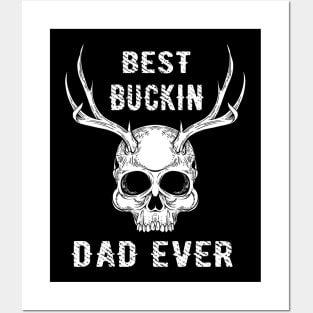 BEST BUCKIN DAD EVER Posters and Art